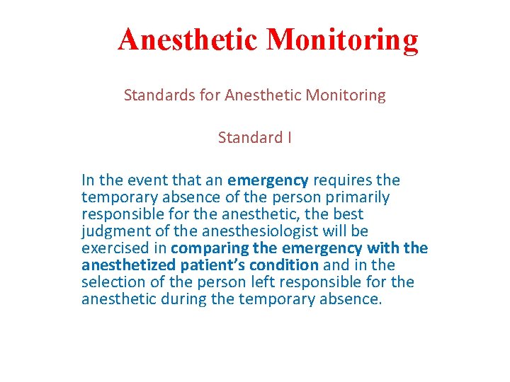 Anesthetic Monitoring Standards for Anesthetic Monitoring Standard I In the event that an emergency