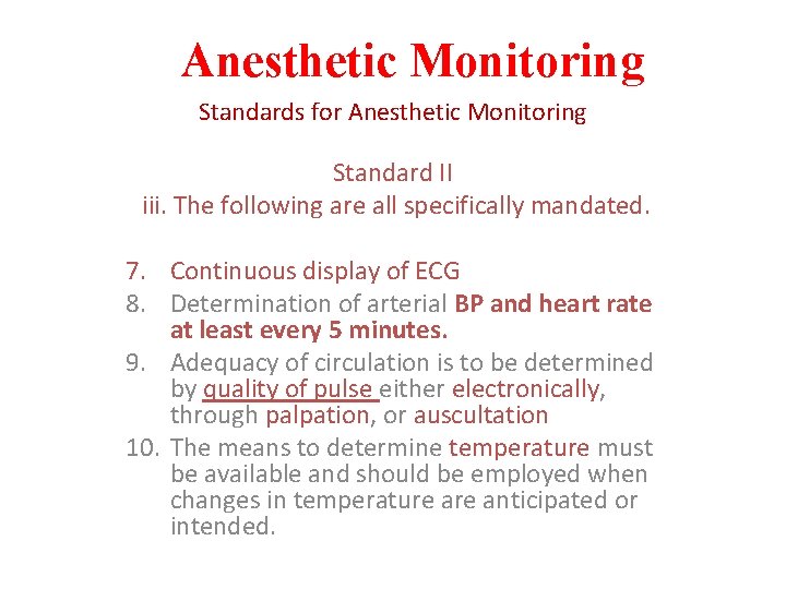 Anesthetic Monitoring Standards for Anesthetic Monitoring Standard II iii. The following are all specifically