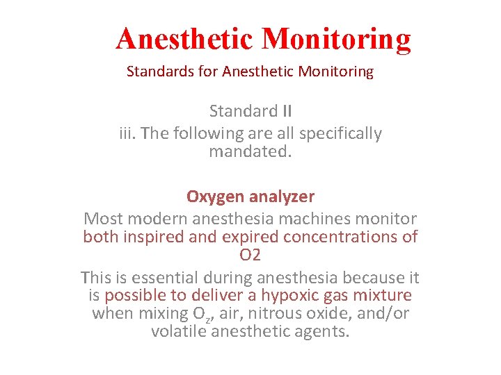 Anesthetic Monitoring Standards for Anesthetic Monitoring Standard II iii. The following are all specifically