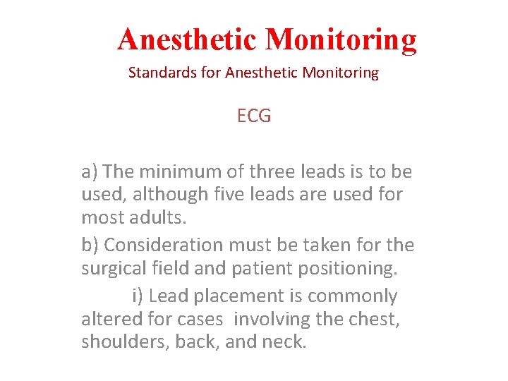 Anesthetic Monitoring Standards for Anesthetic Monitoring ECG a) The minimum of three leads is