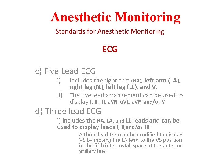 Anesthetic Monitoring Standards for Anesthetic Monitoring ECG c) Five Lead ECG i) ii) Includes