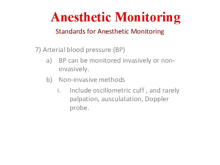 Anesthetic Monitoring Standards for Anesthetic Monitoring 7) Arterial blood pressure (BP) a) BP can