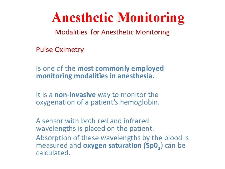 Anesthetic Monitoring Modalities for Anesthetic Monitoring Pulse Oximetry Is one of the most commonly