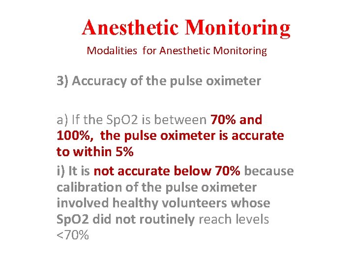 Anesthetic Monitoring Modalities for Anesthetic Monitoring 3) Accuracy of the pulse oximeter a) If