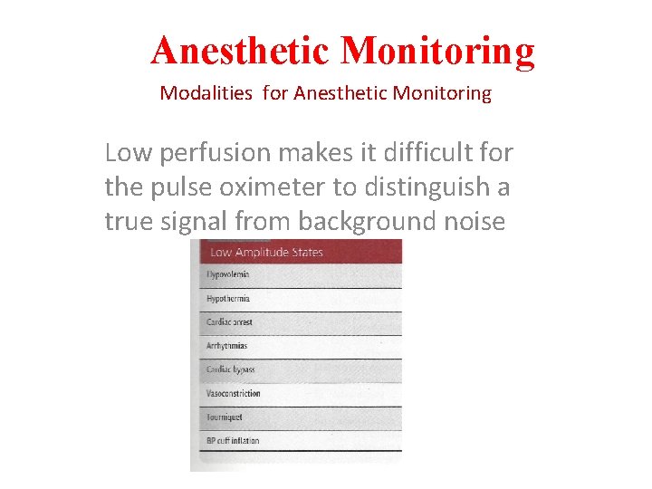 Anesthetic Monitoring Modalities for Anesthetic Monitoring Low perfusion makes it difficult for the pulse