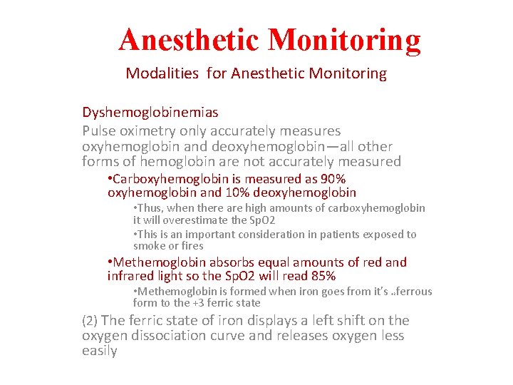 Anesthetic Monitoring Modalities for Anesthetic Monitoring Dyshemoglobinemias Pulse oximetry only accurately measures oxyhemoglobin and