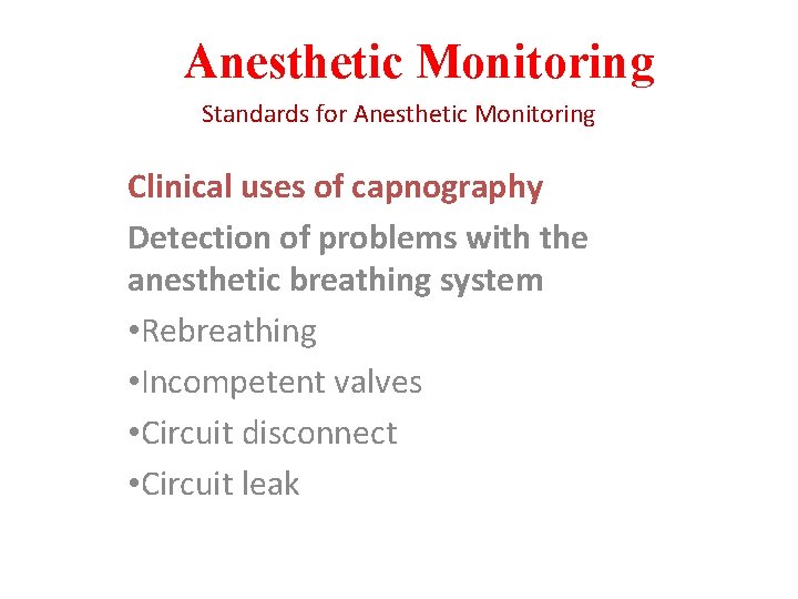 Anesthetic Monitoring Standards for Anesthetic Monitoring Clinical uses of capnography Detection of problems with