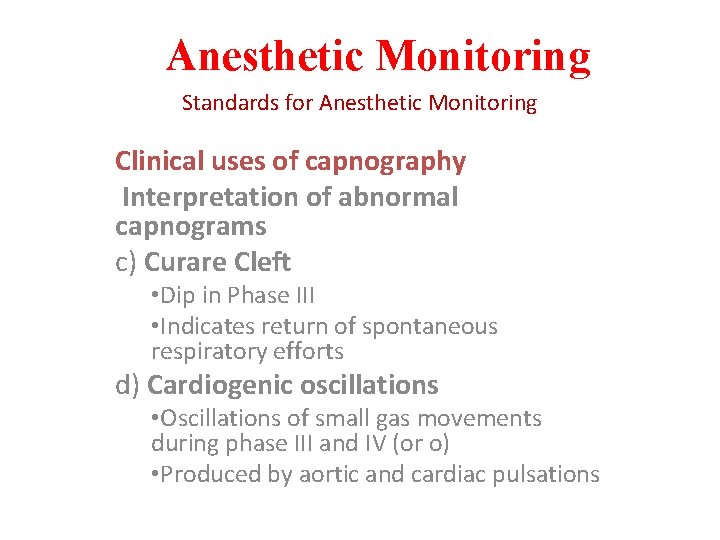 Anesthetic Monitoring Standards for Anesthetic Monitoring Clinical uses of capnography Interpretation of abnormal capnograms