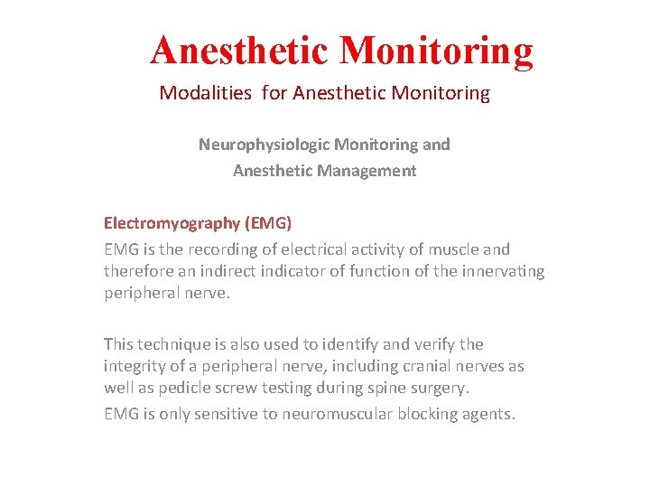 Anesthetic Monitoring Modalities for Anesthetic Monitoring Neurophysiologic Monitoring and Anesthetic Management Electromyography (EMG) EMG