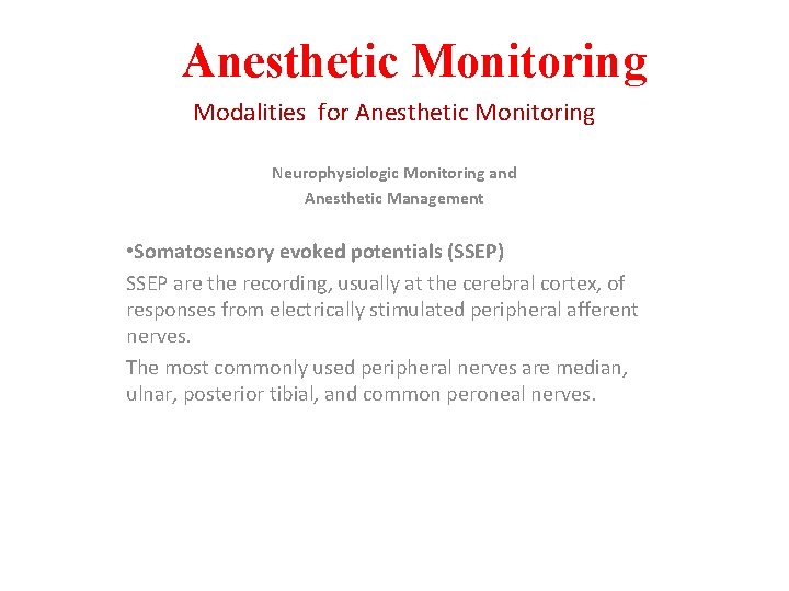 Anesthetic Monitoring Modalities for Anesthetic Monitoring Neurophysiologic Monitoring and Anesthetic Management • Somatosensory evoked