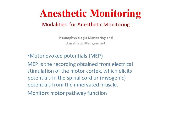 Anesthetic Monitoring Modalities for Anesthetic Monitoring Neurophysiologic Monitoring and Anesthetic Management • Motor evoked