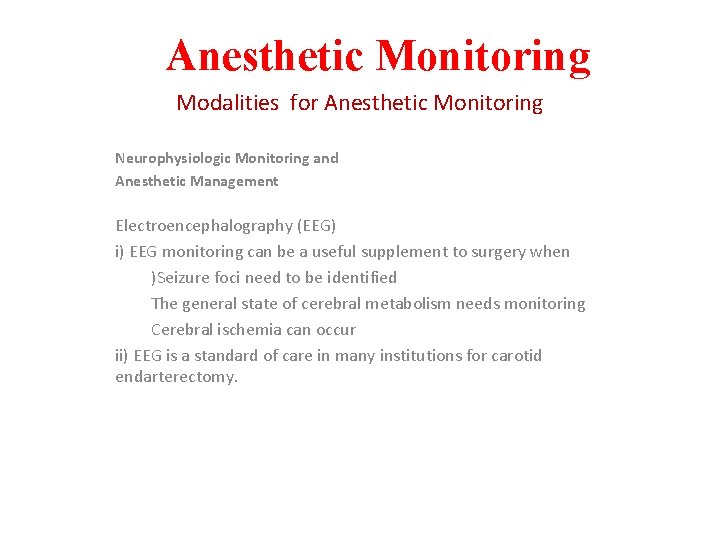 Anesthetic Monitoring Modalities for Anesthetic Monitoring Neurophysiologic Monitoring and Anesthetic Management Electroencephalography (EEG) i)