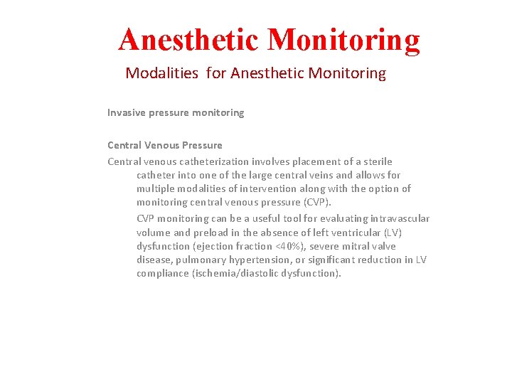 Anesthetic Monitoring Modalities for Anesthetic Monitoring Invasive pressure monitoring Central Venous Pressure Central venous