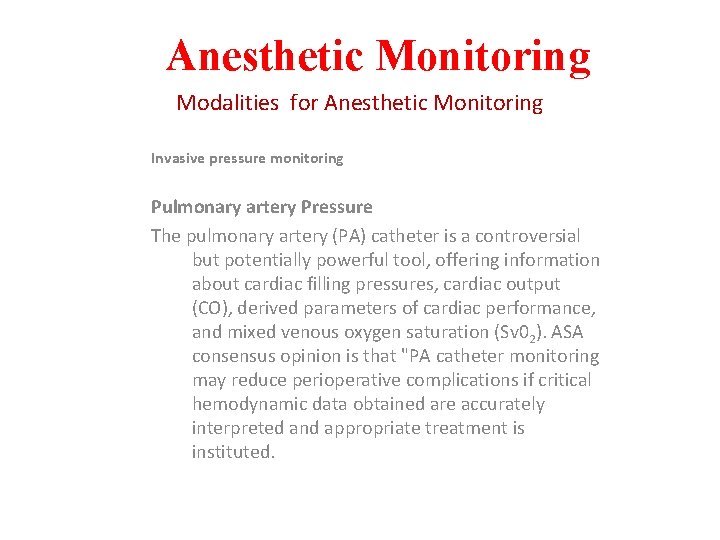 Anesthetic Monitoring Modalities for Anesthetic Monitoring Invasive pressure monitoring Pulmonary artery Pressure The pulmonary