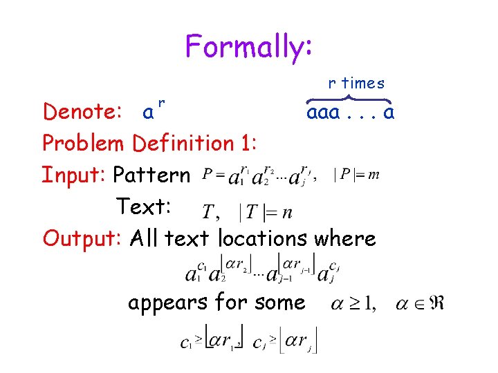 Formally: r r times Denote: a aaa. . . a Problem Definition 1: Input: