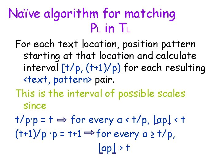 Naïve algorithm for matching PL in TL For each text location, position pattern starting