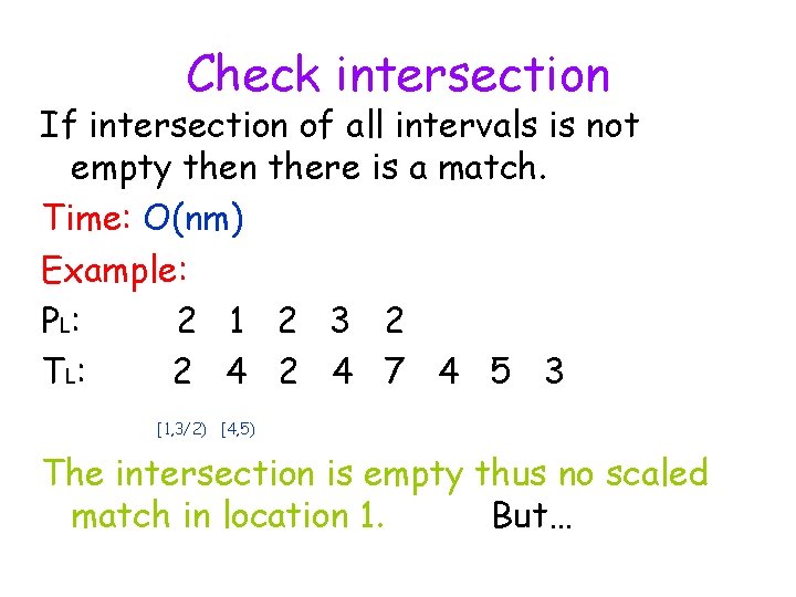 Check intersection If intersection of all intervals is not empty then there is a