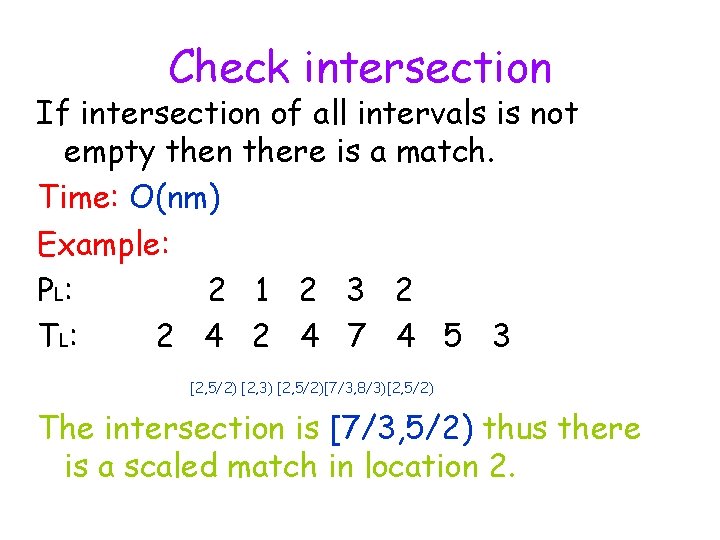 Check intersection If intersection of all intervals is not empty then there is a