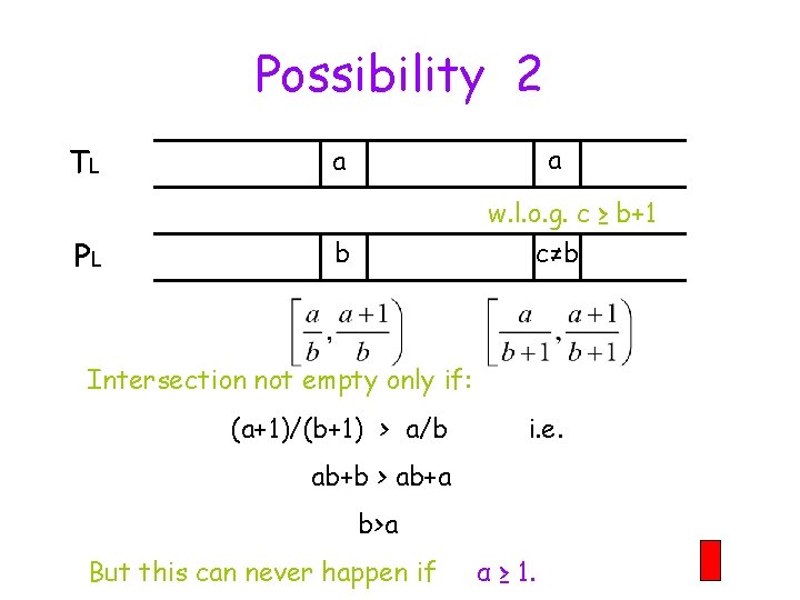 Possibility 2 TL PL a a w. l. o. g. c ≥ b+1 c≠b