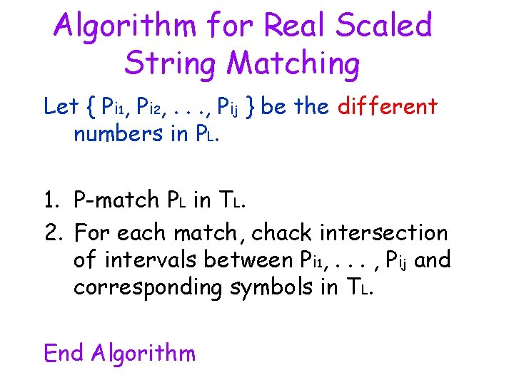 Algorithm for Real Scaled String Matching Let { Pi 1, Pi 2, . .