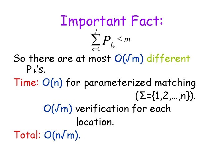 Important Fact: So there at most O(√m) different Pik’s. Time: O(n) for parameterized matching