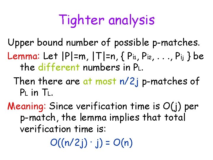 Tighter analysis Upper bound number of possible p-matches. Lemma: Let |P|=m, |T|=n, { Pi