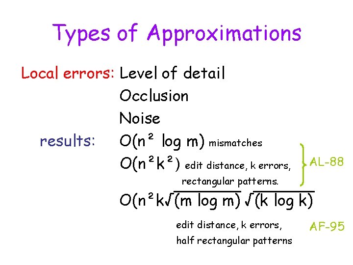 Types of Approximations Local errors: Level of detail Occlusion Noise results: O(n² log m)