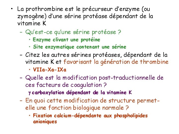  • La prothrombine est le précurseur d’enzyme (ou zymogène) d’une sérine protéase dépendant