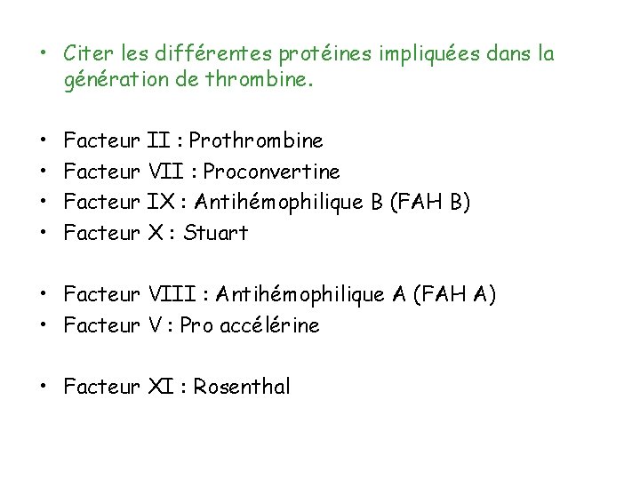  • Citer les différentes protéines impliquées dans la génération de thrombine. • •