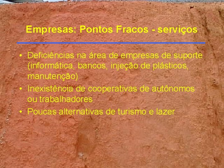 Empresas: Pontos Fracos - serviços • Deficiências na área de empresas de suporte (informática,