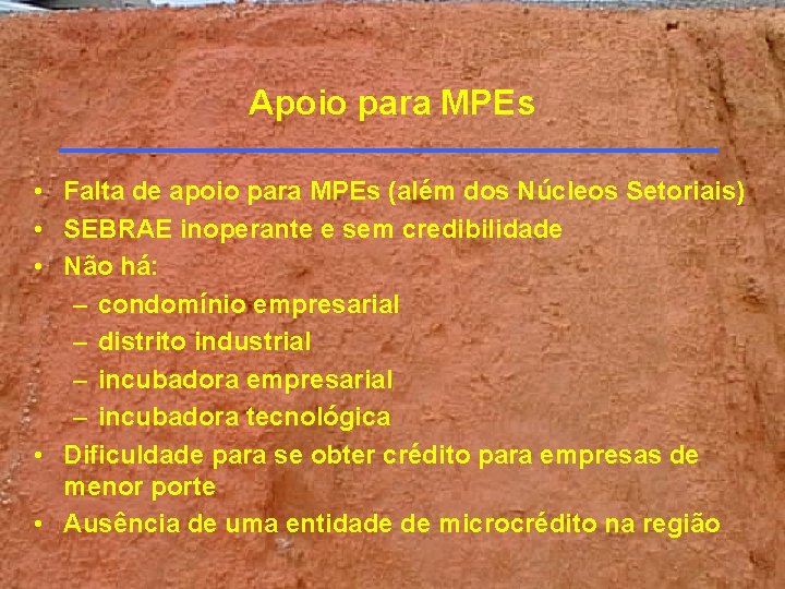 Apoio para MPEs • Falta de apoio para MPEs (além dos Núcleos Setoriais) •