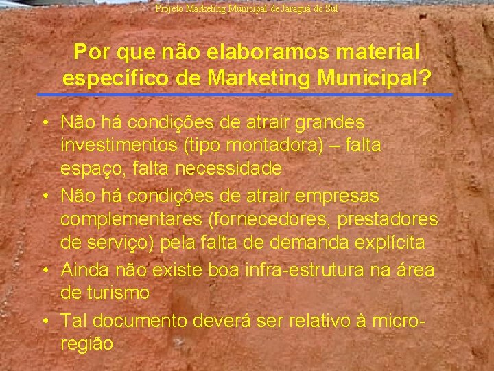 Projeto Marketing Municipal de Jaraguá do Sul Por que não elaboramos material específico de