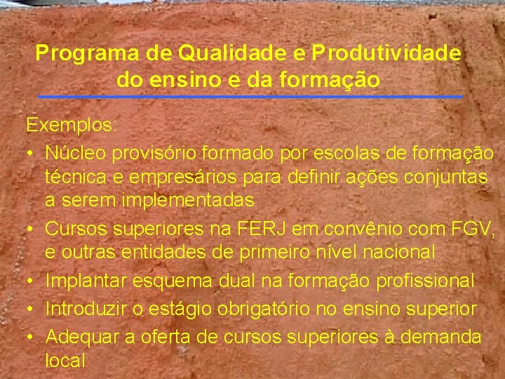 Programa de Qualidade e Produtividade do ensino e da formação Exemplos: • Núcleo provisório