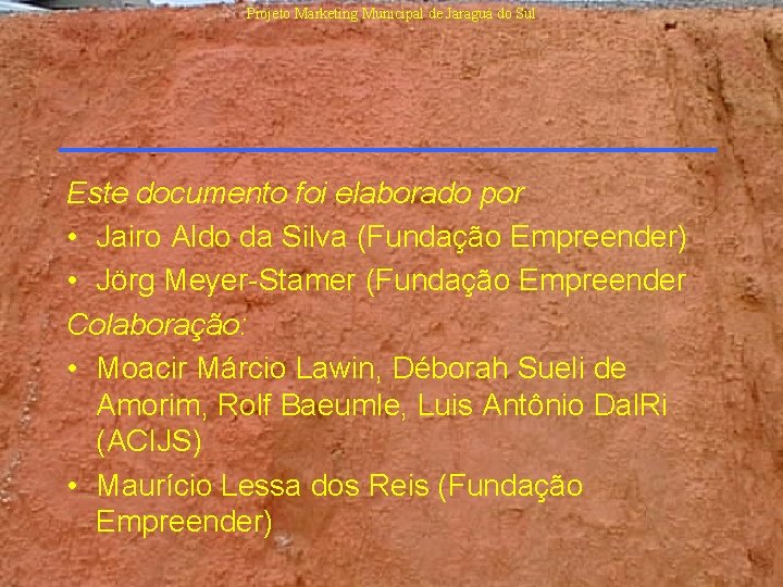 Projeto Marketing Municipal de Jaraguá do Sul Este documento foi elaborado por • Jairo