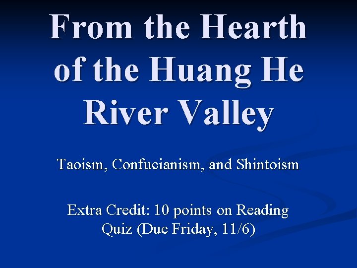 From the Hearth of the Huang He River Valley Taoism, Confucianism, and Shintoism Extra