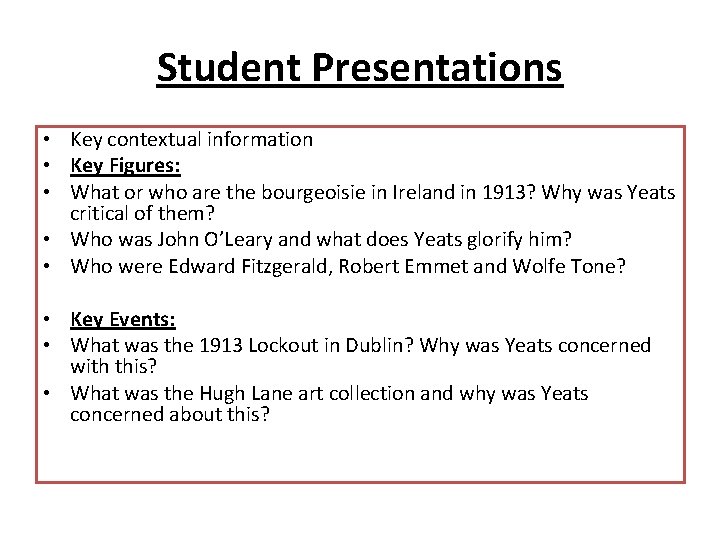 Student Presentations • Key contextual information • Key Figures: • What or who are