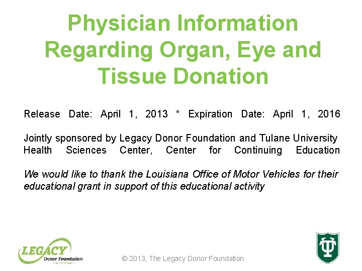 Physician Information Regarding Organ, Eye and Tissue Donation Release Date: April 1, 2013 *