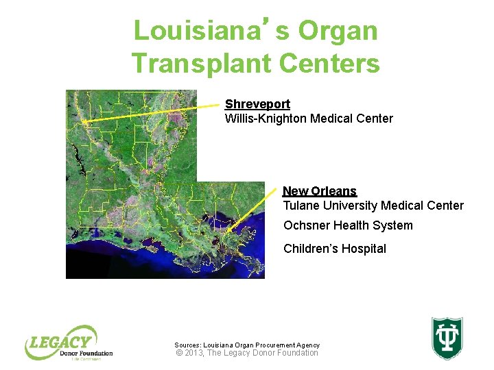 Louisiana’s Organ Transplant Centers Shreveport Willis-Knighton Medical Center New Orleans Tulane University Medical Center