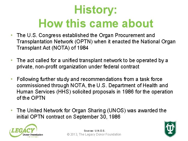 History: How this came about • The U. S. Congress established the Organ Procurement