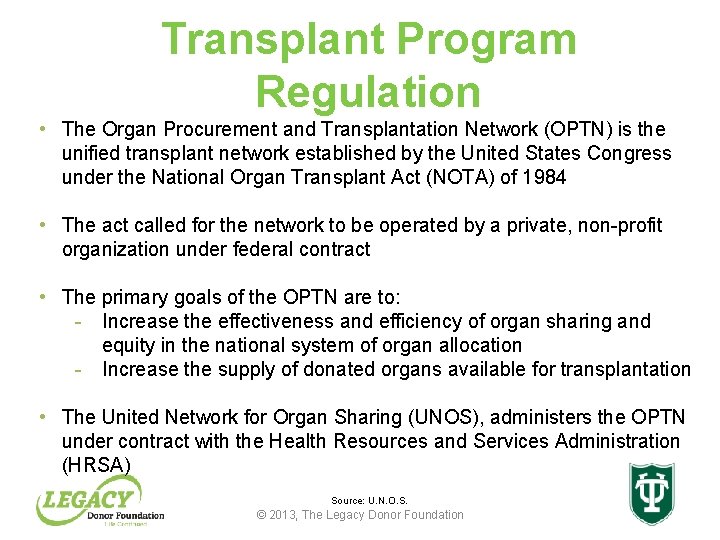 Transplant Program Regulation • The Organ Procurement and Transplantation Network (OPTN) is the unified