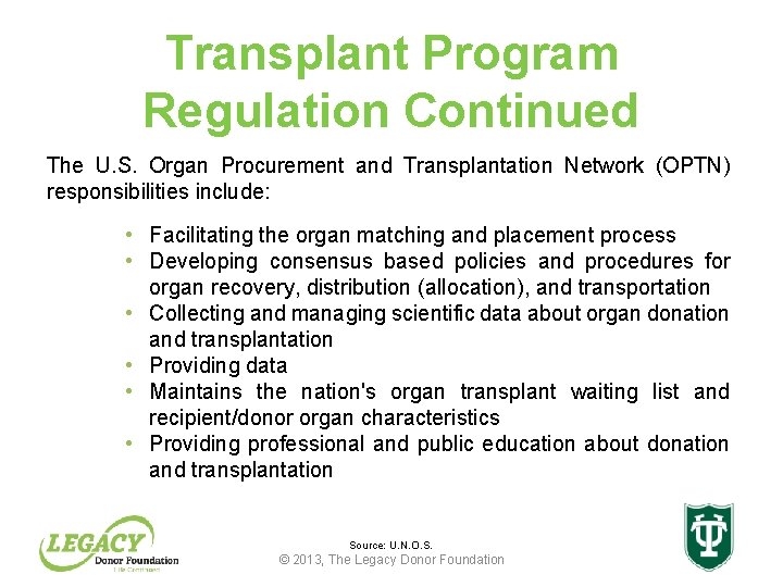 Transplant Program Regulation Continued The U. S. Organ Procurement and Transplantation Network (OPTN) responsibilities