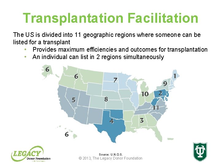 Transplantation Facilitation The US is divided into 11 geographic regions where someone can be