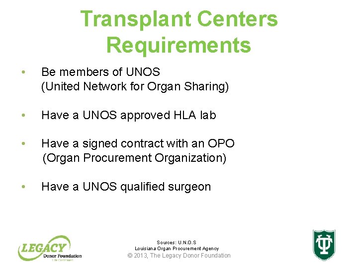 Transplant Centers Requirements • Be members of UNOS (United Network for Organ Sharing) •