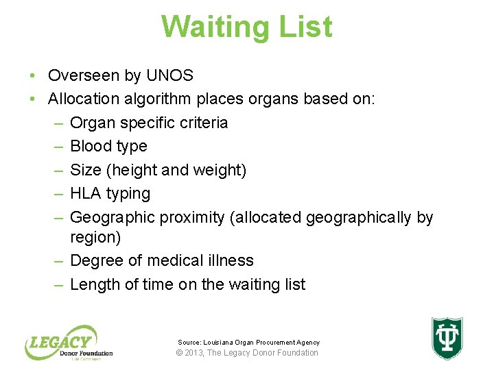 Waiting List • Overseen by UNOS • Allocation algorithm places organs based on: –