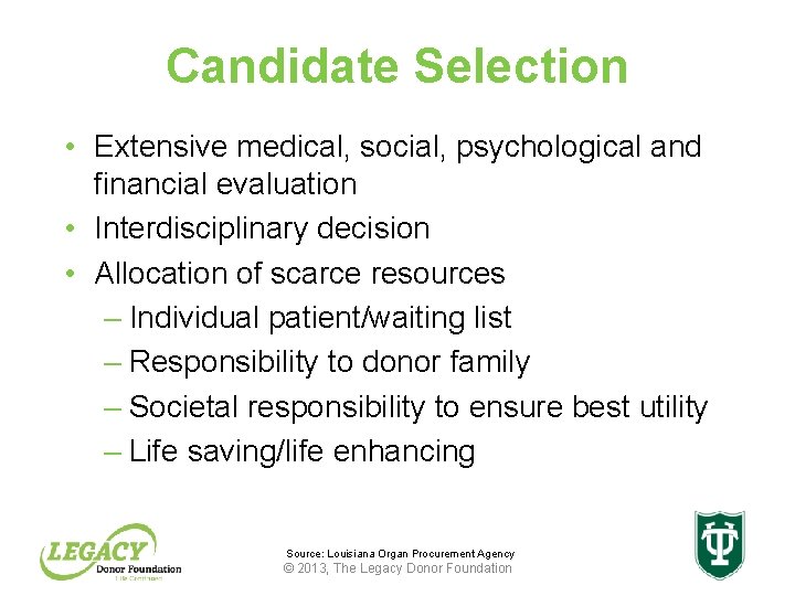 Candidate Selection • Extensive medical, social, psychological and financial evaluation • Interdisciplinary decision •