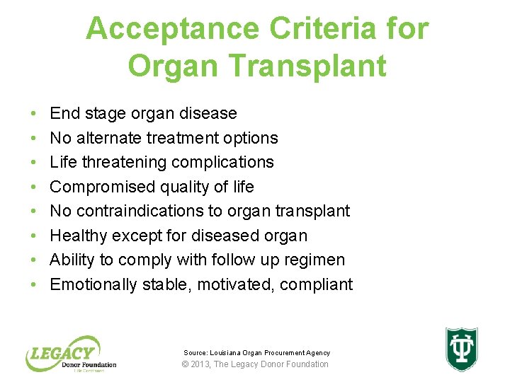 Acceptance Criteria for Organ Transplant • • End stage organ disease No alternate treatment