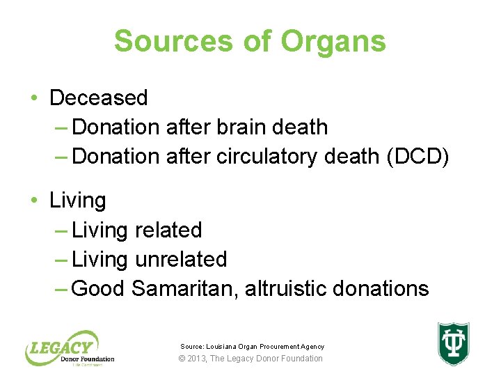 Sources of Organs • Deceased – Donation after brain death – Donation after circulatory