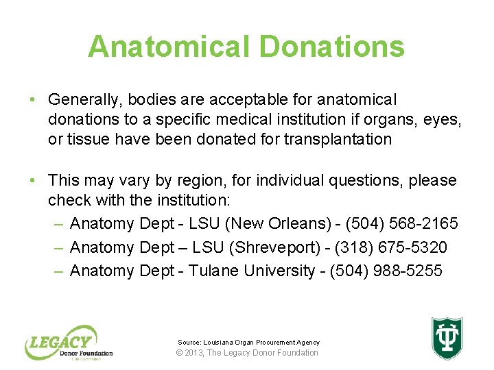 Anatomical Donations • Generally, bodies are acceptable for anatomical donations to a specific medical