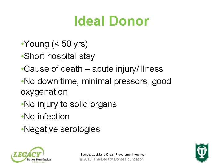 Ideal Donor • Young (< 50 yrs) • Short hospital stay • Cause of