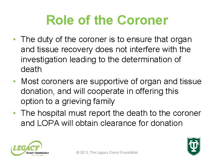 Role of the Coroner • The duty of the coroner is to ensure that